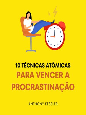 cover image of 10 Técnicas Atômicas Para Vencer a Procrastinação